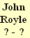 John
Royle
? - ?