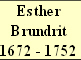 Esther
Brundrit
1672 - 1752